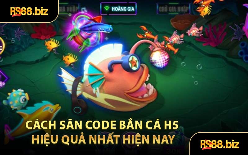 Cách săn code Bắn Cá H5 hiệu quả nhất hiện nay