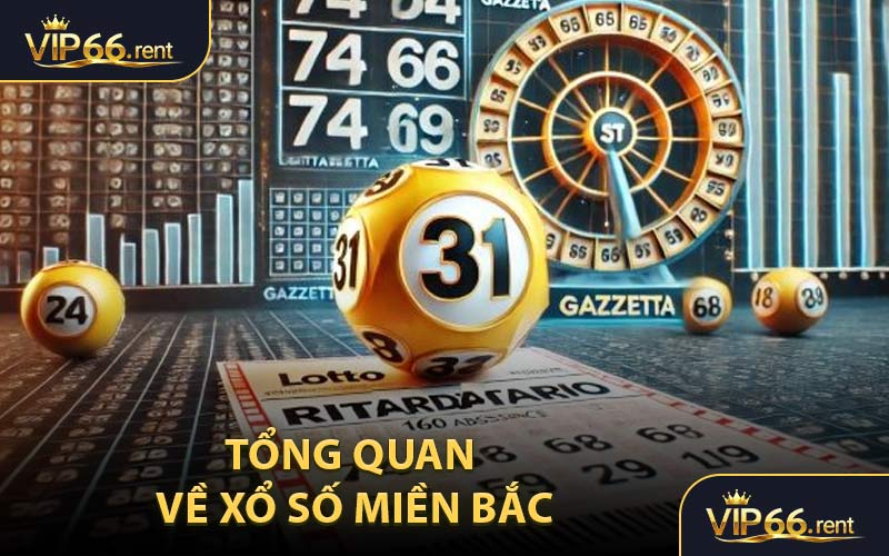 Tổng Quan Về Xổ Số Miền Bắc