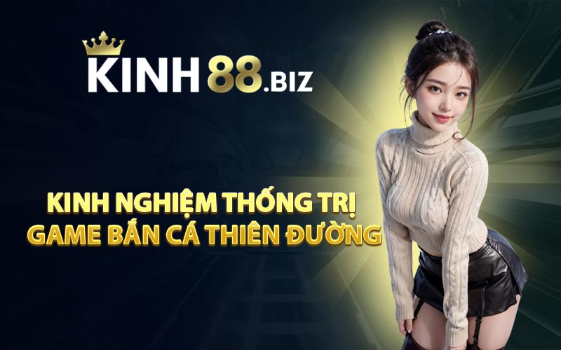 Kinh Nghiệm Thống Trị Game Bắn Cá Thiên Đường