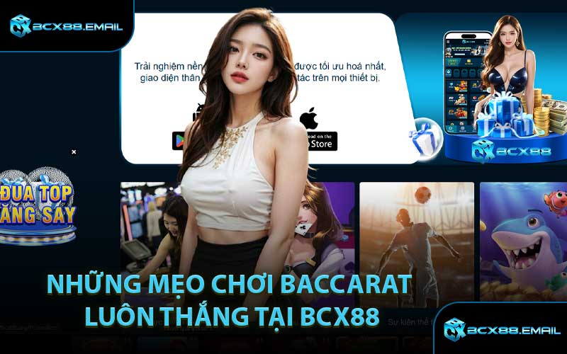 Những mẹo chơi baccarat luôn thắng tại BCX88