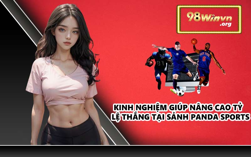 Kinh nghiệm giúp nâng cao tỷ lệ thắng tại sảnh Panda Sports