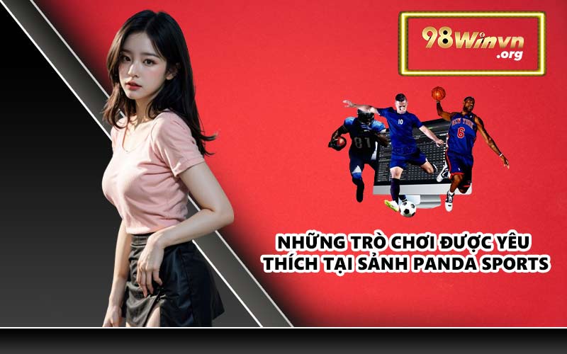 Những trò chơi được yêu thích tại sảnh Panda Sports
