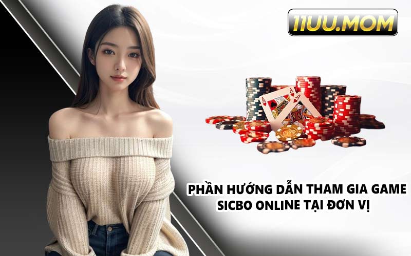 Phần hướng dẫn tham gia game sicbo online tại đơn vị